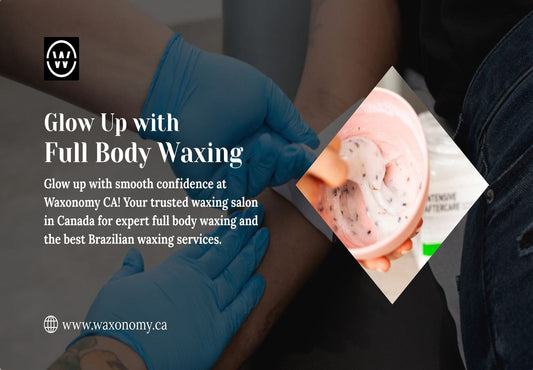 Glow Up with Full Body Waxing